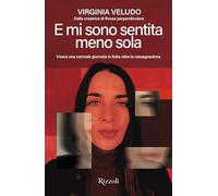 E mi sono sentita meno sola. Vivere una normale giornata in Italia oltre la rassegnazione (Varia)