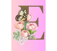"E" Monogram, with Butterflies and Floral design: Follow your dreams and don't give up, 120 Motivational Printed page interior