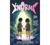É.N.O.R.M.E.: Roman jeunesse illustré (7-12 ans) - Une aventure fantastique et un mystère scientifique au cœur d’une grotte. Une histoire ludique et ... la spéléologie, l’amitié et la nature