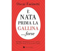 È nata prima la gallina... forse. 52 storie sull'ottimismo e il suo contrario, sulla gente, il cibo, il vino, la vita e l'amore (AsSaggi)