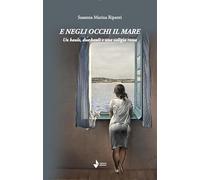 E negli occhi il mare. Un baule, due bauli e una valigia rossa (Parole madri)