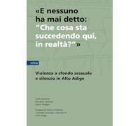 «E nessuno ha mai detto: “Che cosa sta succedendo qui, in realtà?”». Violenza a sfondo sessuale e silenzio in Alto Adige
