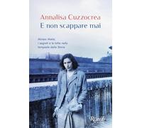 E non scappare mai. Miriam Mafai, i segreti e le lotte nella tempesta della storia (Scala italiani)