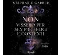 E Non Vissero Per Sempre Felici E Contenti (audiolibro)