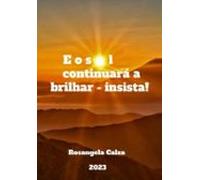 E O Sol Continuará A Brilhar - Insista (ebook)