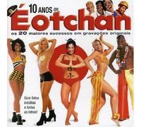 E O Tchan - 10 Anos De E O Tchan