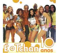 E O Tchan - Os Dez Anos Do E O Tchan