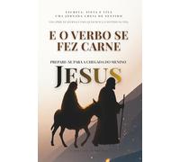 E O VERBO SE FEZ CARNE: O nascimento de Jesus