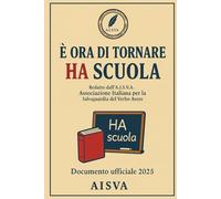 È Ora di Tornare HA Scuola: Manuale semiserio dell’A.I.S.V.A. per salvare l’Italia da tragedie grammaticali quotidiane.