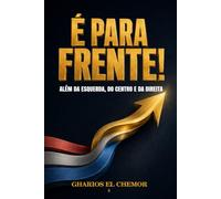 É Para Frente!: Além da Esquerda, do Centro e da Direita