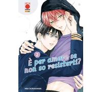 È per amore se non so resisterti? (Vol. 2) (Planet manga)
