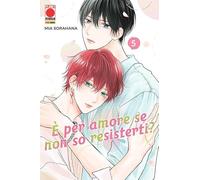 È per amore se non so resisterti? (Vol. 5) (Planet manga)
