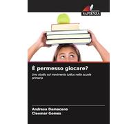 È permesso giocare?: Uno studio sul movimento ludico nella scuola primaria