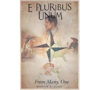E. Pluribus Unum: From Many, One