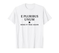 E Pluribus Unum - Hazlo Verdad Otra Vez Unidad Camiseta