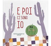 E poi ci sono io. Ediz. a colori (Liberi tutti)