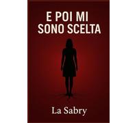 E POI MI SONO SCELTA