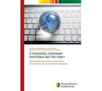 É POSSÍVEL ENSINAR HISTÓRIA NO TIK TOK?: Uma análise da rede social como ferramenta de ensino/aprendizagem
