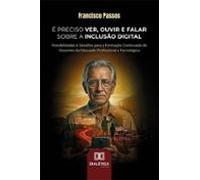 É Preciso Ver Ouvir E Falar Sobre A Inclusão Digital (ebook)