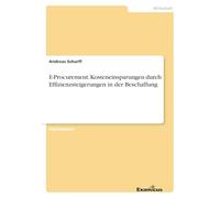 E-Procurement. Kosteneinsparungen durch Effizienzsteigerungen in der Beschaffung