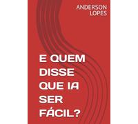 E QUEM DISSE QUE IA SER FÁCIL?