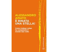 È rinata una stella!: Come Lindsay Lohan ha conquistato il mondo due volte (Bietti Fotogrammi)