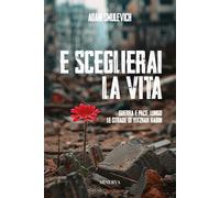 E sceglierai la vita. Guerra e pace lungo le strade di Yitzhak Rabin