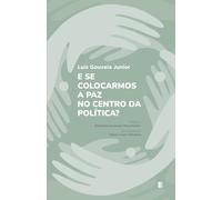 E se colocarmos a paz no centro da política?