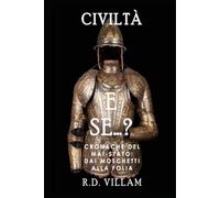 E Se...? - Cronache del Mai-Stato: Dai Moschetti alla Follia: Una storia alternativa affascinante e accattivante (Civiltà E Se)