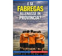 E se Fàbregas allenasse in provincia?: Allenare la costruzione del gioco dove conta solo il risultato.