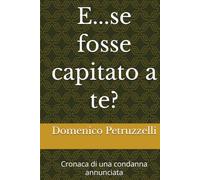 E...se fosse capitato a te?: Cronaca di una condanna annunciata