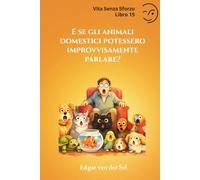 E se gli animali domestici potessero improvvisamente parlare?