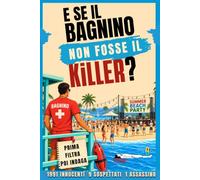 E se il bagnino non fosse il Killer?: Libro gioco di investigazione per amanti di crimini e misteri. Segui attentamente la storia, elimina 1991 nomi, ... di investigazione rompicapo per adulti)