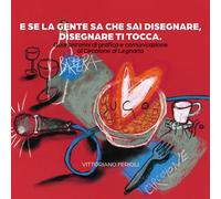 E se la gente sa che sai disegnare, disegnare ti tocca. Quarant'anni di grafica e comunicazione al Circolone di Legnano