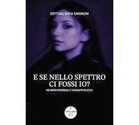 E se nello spettro ci fossi io? Neurodivergenza e consapevolezza