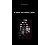 E se non ci fosse più domani?