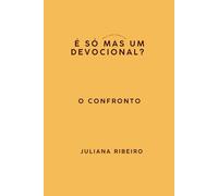 É SÓ MAS UM DEVOCIONAL? O CONFRONTO