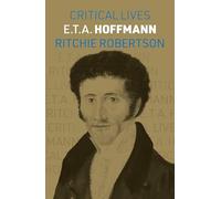 E.T.A. Hoffmann (Critical Lives)