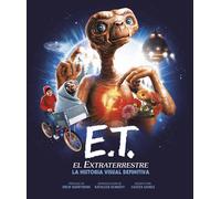 E.T. EL EXTRATERRESTRE. LA HISTORIA VISUAL DEFINITIVA | Caseen Gaines