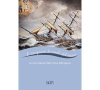 E tacquero le onde del mare. Ex voto marinari dalle chiese della Liguria. Ediz. a colori