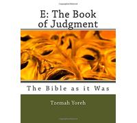 E: The Book of Judgment: Volume 1 (The Bible as it Was (Kernel to Canon Companion Volumes))