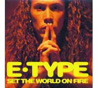 E-Type - Set the World on Fire