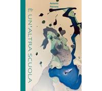 È un’Altra Scuola: Come la vita e la scuola ti insegnano a non smettere mai di crescere - Un Romanzo Autobiografico