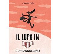 È un fannullone! Il lupo in mutanda (Vol. 4) (I fumetti della Ciopi)