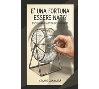 E' una fortuna esseri nati?: Esistiamo in attesa della morte