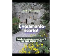 È veramente risorto!: Perché possiamo essere certi che Gesù Cristo è vivo