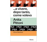 ...e vivere, dopo tanto, come volevo. Anita Pittoni (Oilà)