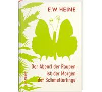 E.W. Heine Der Abend der Raupen ist der Morgen der Schmetterlinge: P (Tapa dura)
