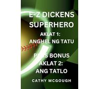 E-Z Dickens Superhero Aklat 1 at 2 Filipino Edition E-Z Dickens Series: Anghel Ng Tatu; Ang Tatlo