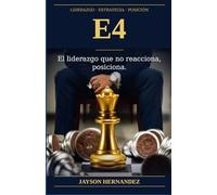E4: El liderazgo que no reacciona, posiciona.